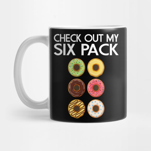 CHECK OUT MY SIX PACK DONUTS LOVER FUNNY GYM/WORKOUT by CoolFoodiesMerch